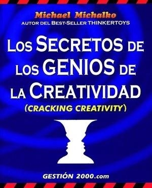 LOS SECRETOS DE LOS GENIOS DE LA CREATIVIDAD | 9788480887977 | MICHALKO,MICHAEL | Libreria Geli - Librería Online de Girona - Comprar libros en catalán y castellano