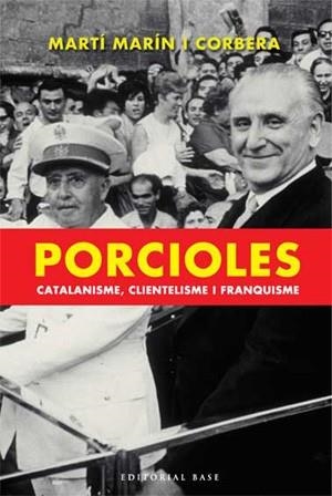 PORCIOLES.CATALANISME,CLIENTELISME I FRANQUISME | 9788485031474 | MARIN I CORBERA,MARTI | Libreria Geli - Librería Online de Girona - Comprar libros en catalán y castellano