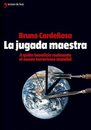 LA JUGADA MAESTRA.A QUIEN BENEFICIA REALMENTE EL NUEVO TERRO | 9788484604303 | CARDEÑOSA,BRUNO | Llibreria Geli - Llibreria Online de Girona - Comprar llibres en català i castellà