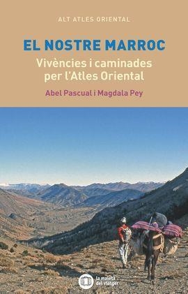 EL NOSTRE MARROC.VIVÈNCIES I CAMINADES PER L'ATLES ORIENTAL | 9788412311778 | PASCUAL,ABEL/PEY,MAGDALA | Llibreria Geli - Llibreria Online de Girona - Comprar llibres en català i castellà