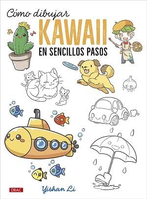 CÓMO DIBUJAR KAWAII EN SENCILLOS PASOS | 9788498746938 | LI,YISHAN | Llibreria Geli - Llibreria Online de Girona - Comprar llibres en català i castellà