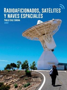 RADIOAFICIONADOS,SATÉLITES Y NAVES ESPACIALES | 9788426726216 | CRUZ CORONA,PABLO | Llibreria Geli - Llibreria Online de Girona - Comprar llibres en català i castellà