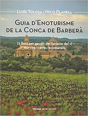 GUIA D'ENOTURISME DE LA CONCA DE BARBERÀ | 9788409318605 | TOLOSA,LLUIS/PLANELL,NICO | Libreria Geli - Librería Online de Girona - Comprar libros en catalán y castellano