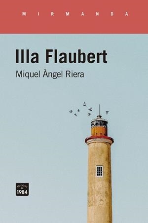 ILLA FLAUBERT | 9788416987986 | RIERA,MIQUEL ÀNGEL | Llibreria Geli - Llibreria Online de Girona - Comprar llibres en català i castellà