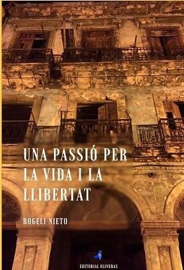 UNA PASSIÓ PER LA VIDA I LA LLIBERTAT | 9788409280636 | NIETO-MARQUEZ MASCORT,ROGELI | Libreria Geli - Librería Online de Girona - Comprar libros en catalán y castellano
