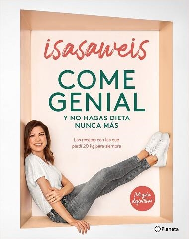 COME GENIAL Y NO HAGAS DIETA NUNCA MÁS.LAS RECETAS CON LAS QUE PERDÍ 20 KG PARA SIEMPRE | 9788408246190 | ISASAWEIS | Libreria Geli - Librería Online de Girona - Comprar libros en catalán y castellano