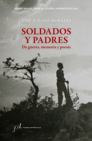 SOLDADOS Y PADRES.DE GUERRA,MEMORIA Y POESÍA | 9788417453763 | JURADO MORALES,JOSÉ | Libreria Geli - Librería Online de Girona - Comprar libros en catalán y castellano