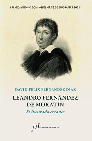 LEANDRO FERNÁNDEZ DE MORATÍN.EL ILUSTRADO ERRANTE | 9788417453756 | FERNÁNDEZ DÍAZ,DAVID FÉLIX | Llibreria Geli - Llibreria Online de Girona - Comprar llibres en català i castellà