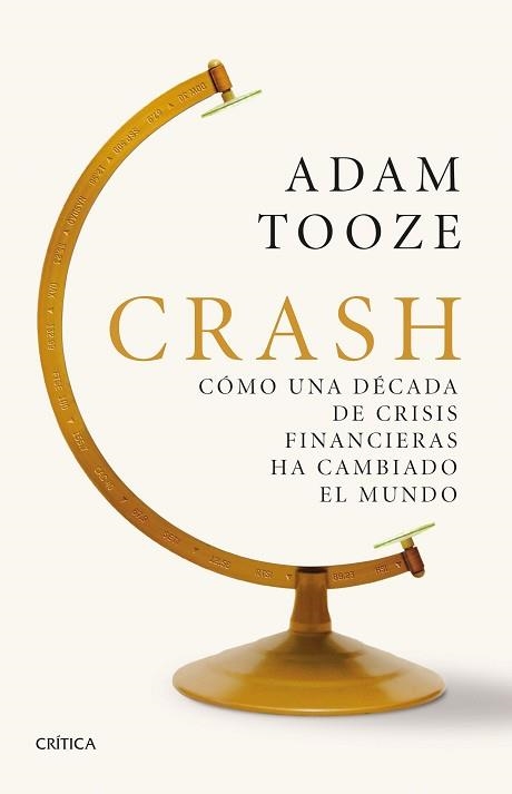 CRASH.CÓMO UNA DÉCADA DE CRISIS FINANCIERAS HA CAMBIADO EL MUNDO | 9788491993339 | TOOZE,ADAM | Libreria Geli - Librería Online de Girona - Comprar libros en catalán y castellano