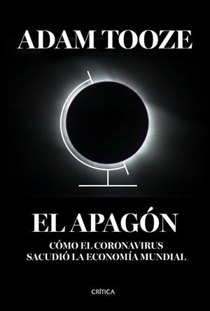 EL APAGÓN.CÓMO EL CORONAVIRUS SACUDIÓ LA ECONOMÍA MUNDIAL | 9788491993308 | TOOZE,ADAM | Libreria Geli - Librería Online de Girona - Comprar libros en catalán y castellano