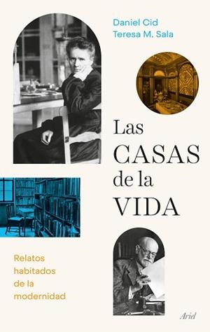 LAS CASAS DE LA VIDA.RELATOS HABITADOS DE LA MODERNIDAD | 9788434433724 | SALA,TERESA-M./CID,DANIEL | Llibreria Geli - Llibreria Online de Girona - Comprar llibres en català i castellà