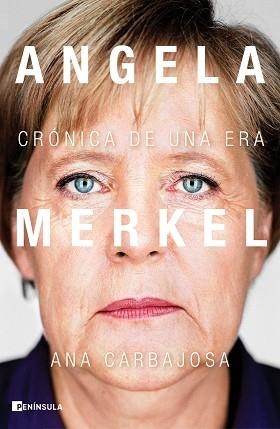 ANGELA MERKEL.CRÓNICA DE UNA ERA | 9788411000062 | CARBAJOSA,ANA | Libreria Geli - Librería Online de Girona - Comprar libros en catalán y castellano