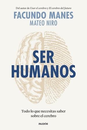 SER HUMANOS.TODO LO QUE NECESITAS SABER SOBRE EL CEREBRO | 9788449338441 | MANES,FACUNDO | Libreria Geli - Librería Online de Girona - Comprar libros en catalán y castellano