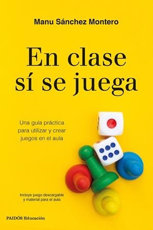 EN CLASE SÍ SE JUEGA.UNA GUÍA PRÁCTICA PARA CREAR TUS PROPIOS JUEGOS EN EL AULA | 9788449338472 | SÁNCHEZ MONTERO,MANU | Libreria Geli - Librería Online de Girona - Comprar libros en catalán y castellano