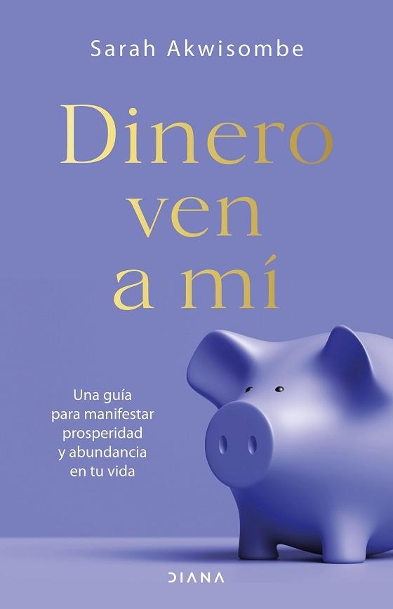 DINERO,VEN A MÍ.UNA GUÍA PARA MANIFESTAR PROSPERIDAD Y ABUNDANCIA EN TU VIDA | 9788418118692 | AKWISOMBE,SARAH | Libreria Geli - Librería Online de Girona - Comprar libros en catalán y castellano