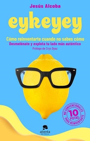 EYKEYEY.CÓMO REINVENTARTE CUANDO NO SABES CÓMO | 9788413441047 | ALCOBA,JESÚS | Libreria Geli - Librería Online de Girona - Comprar libros en catalán y castellano