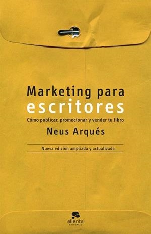 MARKETING PARA ESCRITORES.CÓMO PUBLICAR,PROMOCIONAR Y VENDER TU LIBRO | 9788413441016 | ARQUÉS,NEUS | Libreria Geli - Librería Online de Girona - Comprar libros en catalán y castellano