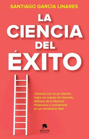 LA CIENCIA DEL ÉXITO.LA GUÍA COMPLETA PARA ALCANZAR TU MEJOR VERSIÓN EN CADA ASPECTO DE TU VIDA | 9788413441023 | GARCÍA LINARES,SANTIAGO | Libreria Geli - Librería Online de Girona - Comprar libros en catalán y castellano