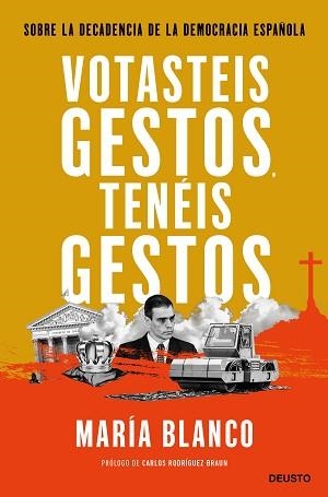 VOTASTEIS GESTOS,TENÉIS GESTOS.SOBRE LA DECADENCIA DE LA DEMOCRACIA ESPAÑOLA | 9788423432752 | BLANCO,MARÍA | Libreria Geli - Librería Online de Girona - Comprar libros en catalán y castellano