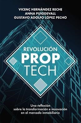 REVOLUCIÓN PROPTECH.UNA REFLEXIÓN SOBRE LA TRANSFORMACIÓN E INNOVACIÓN EN EL MERCADO INMOBILIARIO | 9788498755121 | HERNÁNDEZ RECHE,VICENÇ/PUIGDEVALL SAGRERA,ANNA/LÓPEZ PECHO,GUSTAVO ADOLFO | Libreria Geli - Librería Online de Girona - Comprar libros en catalán y castellano