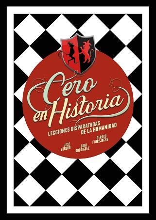 CERO EN HISTORIA.LECCIONES DISPARATADAS DE LA HUMANIDAD | 9788418260988 | ZUBERO,JOSÉ/RODRÍGUEZ,DANI/FLOREJACHS,GERARD | Libreria Geli - Librería Online de Girona - Comprar libros en catalán y castellano