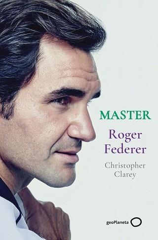 MASTER.ROGER FEDERER | 9788408246329 | CLAREY,CHRISTOPHER | Libreria Geli - Librería Online de Girona - Comprar libros en catalán y castellano