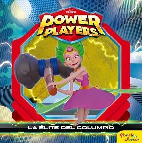 POWER PLAYERS.LA ÉLITE DEL COLUMPIO | 9788408244714 | HEROES,ZAG | Libreria Geli - Librería Online de Girona - Comprar libros en catalán y castellano