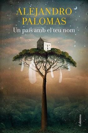 UN PAÍS AMB EL TEU NOM | 9788466428156 | PALOMAS,ALEJANDRO | Libreria Geli - Librería Online de Girona - Comprar libros en catalán y castellano
