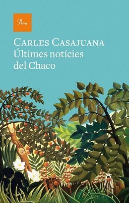 ÚLTIMES NOTÍCIES DEL CHACO | 9788475888989 | CASAJUANA,CARLES | Libreria Geli - Librería Online de Girona - Comprar libros en catalán y castellano