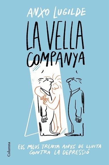 LA VELLA COMPANYA.TRENTA ANYS DE LLUITA CONTRA LA DEPRESSIÓ | 9788466428163 | LUGILDE,ANXO | Llibreria Geli - Llibreria Online de Girona - Comprar llibres en català i castellà