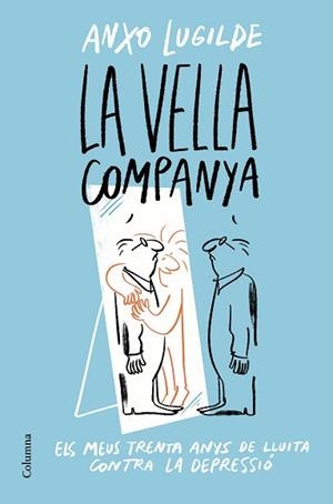 LA VELLA COMPANYA.TRENTA ANYS DE LLUITA CONTRA LA DEPRESSIÓ | 9788466428163 | LUGILDE,ANXO | Libreria Geli - Librería Online de Girona - Comprar libros en catalán y castellano