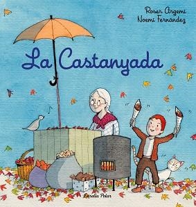 LA CASTANYADA | 9788418443756 | FERNÀNDEZ SELVA,NOEMÍ/ARGEMÍ,ROSER | Libreria Geli - Librería Online de Girona - Comprar libros en catalán y castellano
