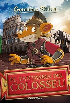 EL FANTASMA DEL COLOSSEU | 9788413890005 | STILTON,GERÓNIMO | Libreria Geli - Librería Online de Girona - Comprar libros en catalán y castellano