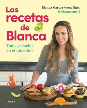 LAS RECETAS DE BLANCA | 9788418055164 | GARCÍA-OREA HARO,BLANCA/@BLANCANUTRI | Libreria Geli - Librería Online de Girona - Comprar libros en catalán y castellano