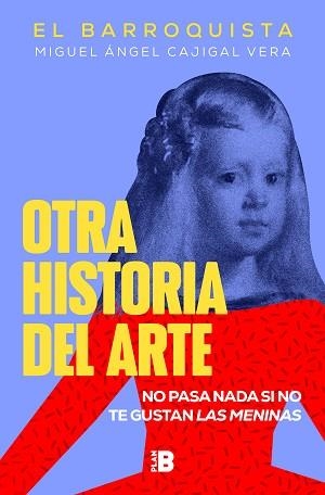 OTRA HISTORIA DEL ARTE.NO PASA NADA SI NO TE GUSTAN LAS MENINAS | 9788418051258 | EL BARROQUISTA | Libreria Geli - Librería Online de Girona - Comprar libros en catalán y castellano