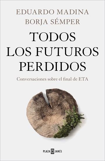 TODOS LOS FUTUROS PERDIDOS.CONVERSACIONES SOBRE EL FINAL DE ETA | 9788401027130 | MADINA,EDUARDO/SÉMPER,BORJA | Libreria Geli - Librería Online de Girona - Comprar libros en catalán y castellano