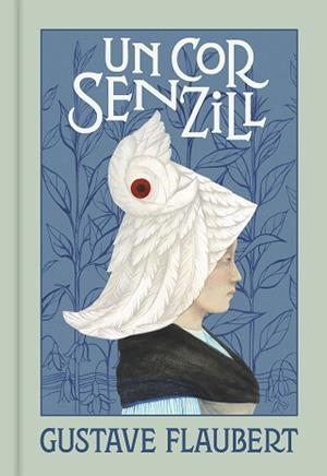 UN COR SENZILL | 9788418062148 | FLAUBERT,GUSTAVE | Libreria Geli - Librería Online de Girona - Comprar libros en catalán y castellano