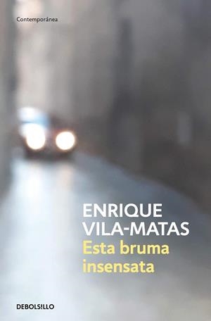 ESTA BRUMA INSENSATA | 9788466359412 | VILA-MATAS,ENRIQUE | Llibreria Geli - Llibreria Online de Girona - Comprar llibres en català i castellà