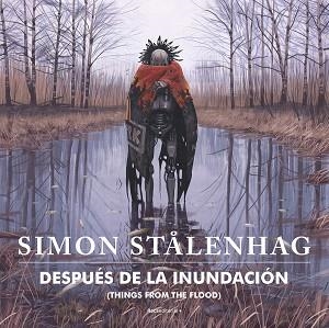 DESPUÉS DE LA INUNDACIÓN(THINGS FROM THE FLOOD) | 9788417968915 | STÅLENHAG,SIMON | Libreria Geli - Librería Online de Girona - Comprar libros en catalán y castellano