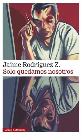 SOLO QUEDAMOS NOSOTROS | 9788418807077 | RODRÍGUEZ Z.,JAIME | Llibreria Geli - Llibreria Online de Girona - Comprar llibres en català i castellà