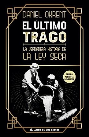 EL ÚLTIMO TRAGO.LA VERDADERA HISTORIA DE LA LEY SECA | 9788417743437 | OKRENT,DANIEL | Libreria Geli - Librería Online de Girona - Comprar libros en catalán y castellano