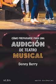 CÓMO PREPARARSE PARA UNA AUDICIÓN DE TEATRO MUSICAL | 9788490656914 | BERRY,DENNY | Llibreria Geli - Llibreria Online de Girona - Comprar llibres en català i castellà