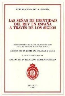 LAS SEÑAS DE IDENTIDAD DEL REY EN ESPAÑA A TRAVÉS DE LOS SIGLOS | 9788415069843 | SALAZAR ACHA,JAIME DE | Libreria Geli - Librería Online de Girona - Comprar libros en catalán y castellano