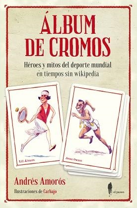 ÁLBUM DE CROMOS.HÉROES Y MITOS DEL DEPORTE MUNDIAL EN TIEMPOS SIN WIKIPEDIA | 9788412297386 | AMORÓS,ANDRÉS | Libreria Geli - Librería Online de Girona - Comprar libros en catalán y castellano