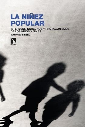 LA NIÑEZ POPULAR.INTERESES,DERECHOS Y PROTAGONISMOS DE LOS NIÑOS Y NIÑAS | 9788413522869 | LIEBEL,MANFRED | Libreria Geli - Librería Online de Girona - Comprar libros en catalán y castellano