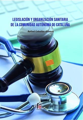 LEGISLACIÓN Y ORGANIZACIÓN SANITARIA DE LA COMUNIDAD AUTONOMA DE CATALUÑA | 9788418418778 | CEBALLOS ATIENZA,RAFAEL | Libreria Geli - Librería Online de Girona - Comprar libros en catalán y castellano