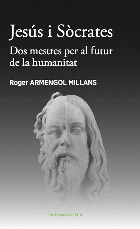 JESÚS I SÒCRATES.DOS MESTRES PER AL FUTUR DE LA HUMANITAT | 9788418323621 | ARMENGOL,ROGER | Libreria Geli - Librería Online de Girona - Comprar libros en catalán y castellano