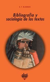 BIBLIOGRAFIA Y SOCIOLOGIA DE TEXTOS | 9788446016168 | MCKENZIE,D.F. | Llibreria Geli - Llibreria Online de Girona - Comprar llibres en català i castellà