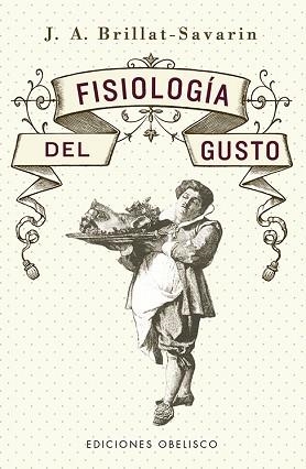 FISIOLOGÍA DEL GUSTO | 9788491117667 | BRILLAT-SAVARIN,JEAN ANTHELME | Libreria Geli - Librería Online de Girona - Comprar libros en catalán y castellano