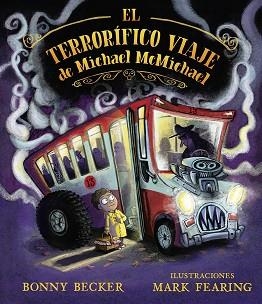 EL TERRORÍFICO VIAJE DE MICHAEL MCMICHAEL | 9788491454137 | BECKER,BONNY | Llibreria Geli - Llibreria Online de Girona - Comprar llibres en català i castellà